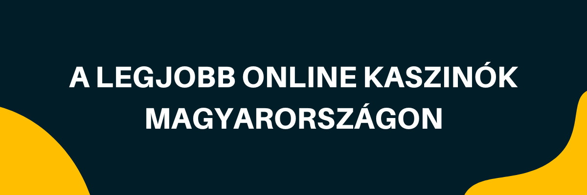 A legjobb online kaszinók Magyarországon